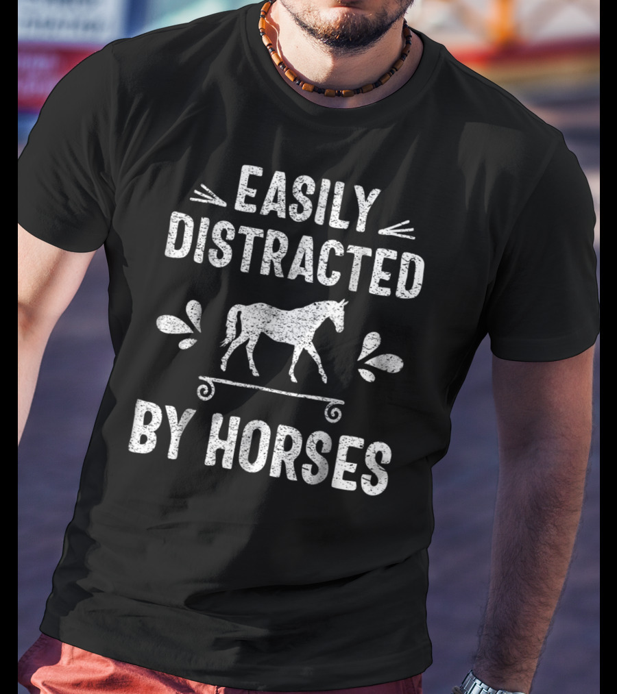 Easily Distracted By Horses Horse Lover Racing T-Shirt