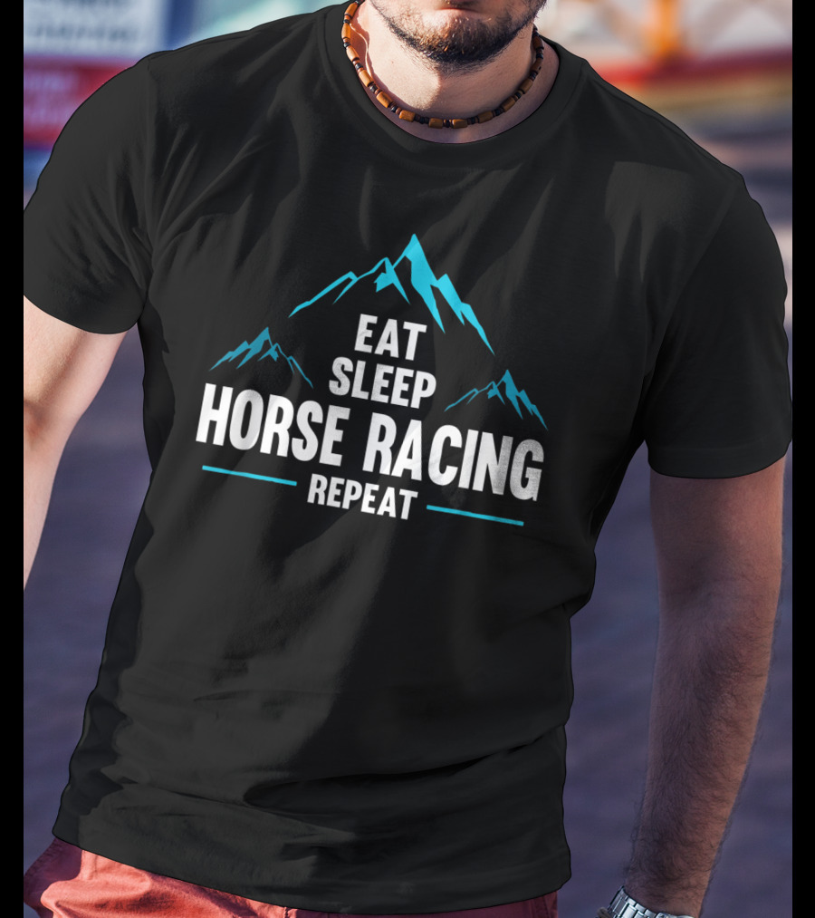 Eat Sleep Horse Racing Repeat Mountains T-Shirt