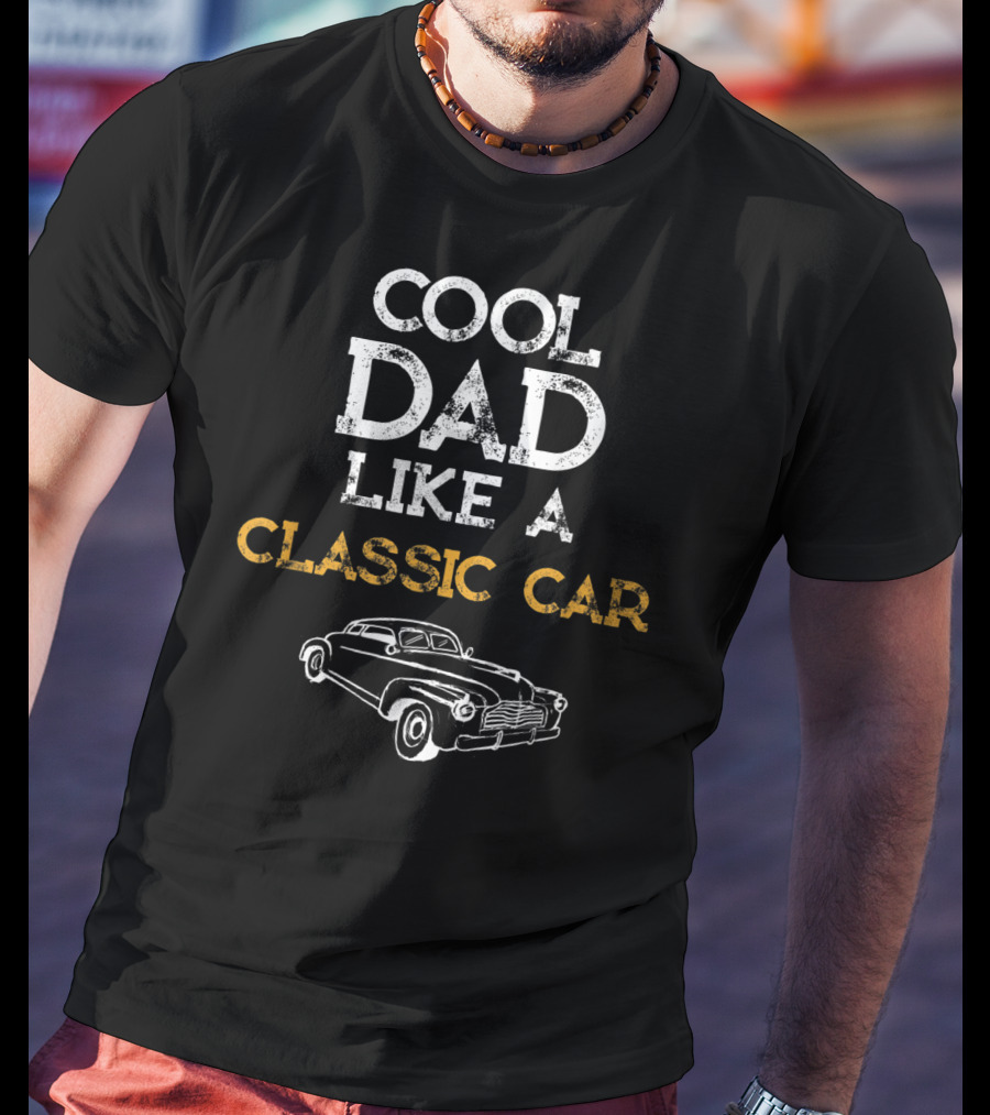 Cool Dad Like A Classic Car T-Shirt
