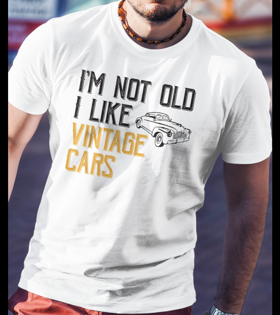 I'm Not Old I Like Vintage Cars Classic Car Men K1 T-Shirt
