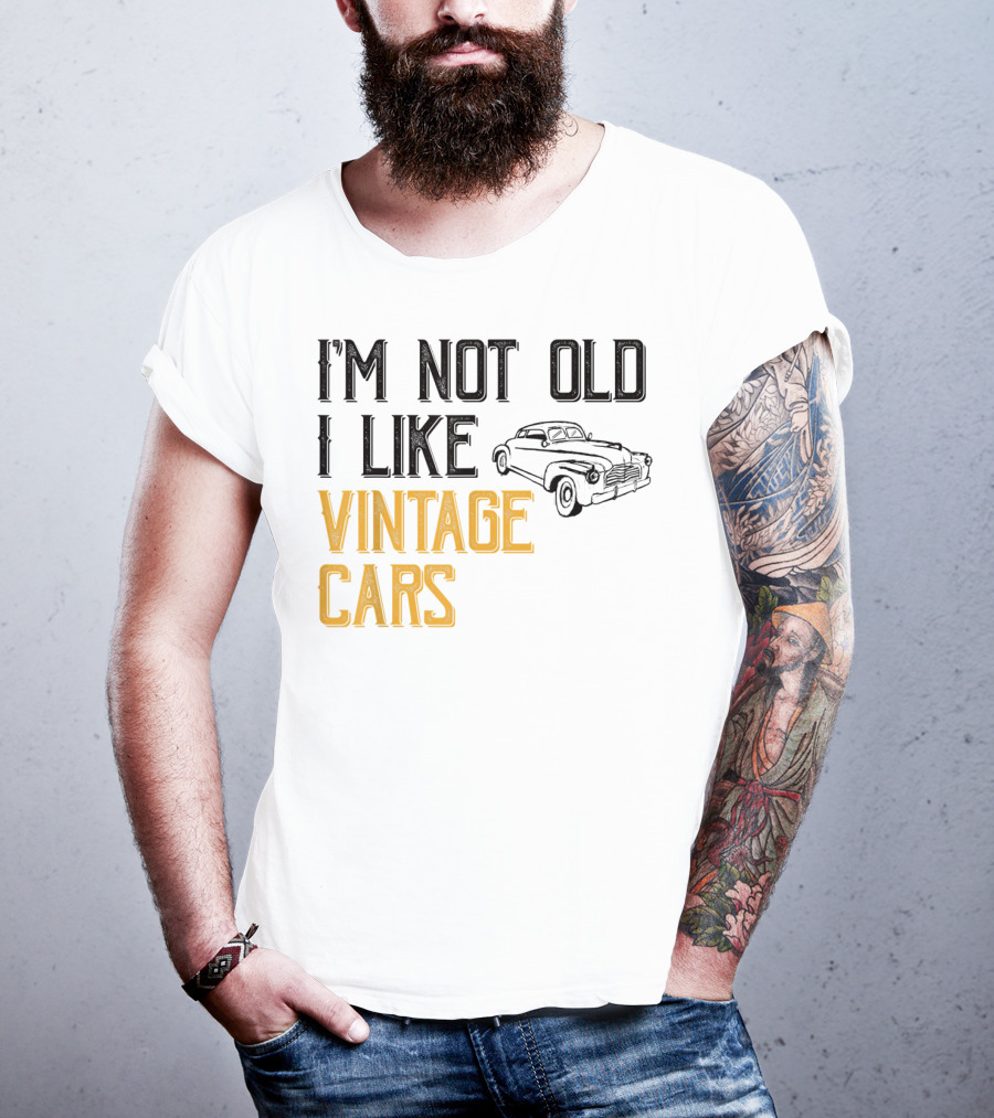I'm Not Old I Like Vintage Cars Classic Car Men K1 T-Shirt