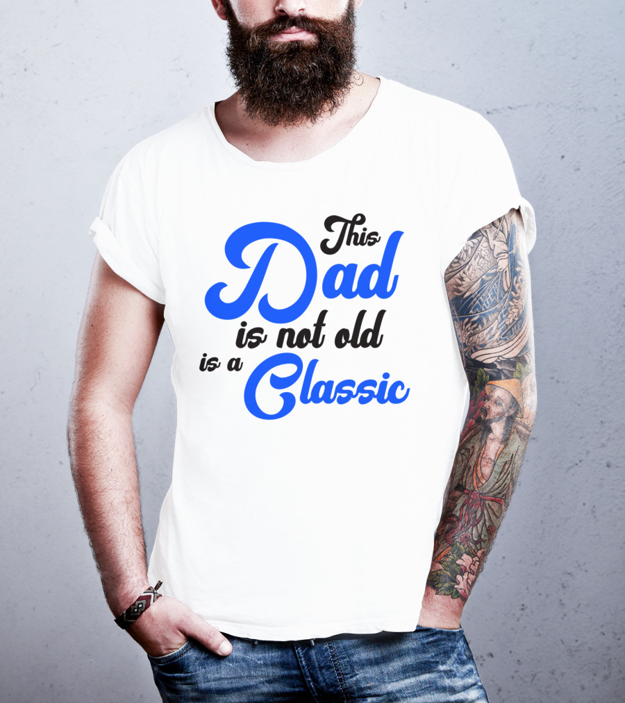 This Dad Is Not Old Is A Classic Car Men T-Shirt