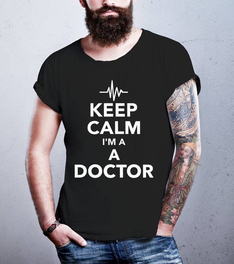 Keep Calm I'm A Doctor With Heartbeat Line T-Shirt