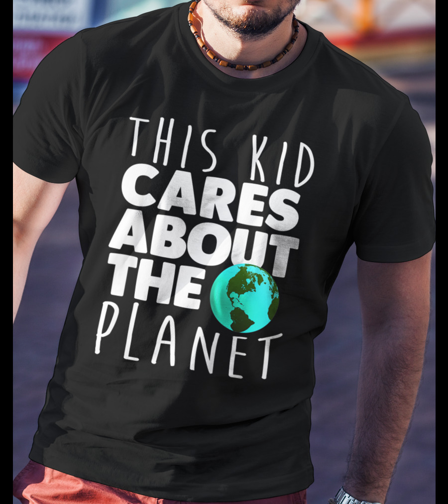 This Kid Cares About The Planet Earth Day Environmental Recycling Climate T-Shirt