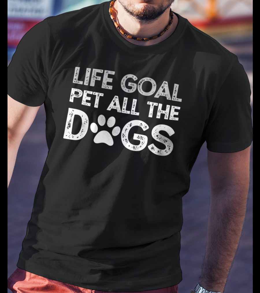 Life Goal Pet All The Dogs Paw Print Text T-Shirt