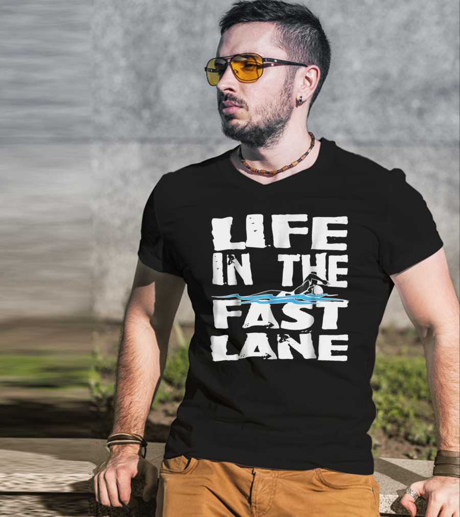 Life In The Fast Lane Swimming Lap Pool Racer T-Shirt
