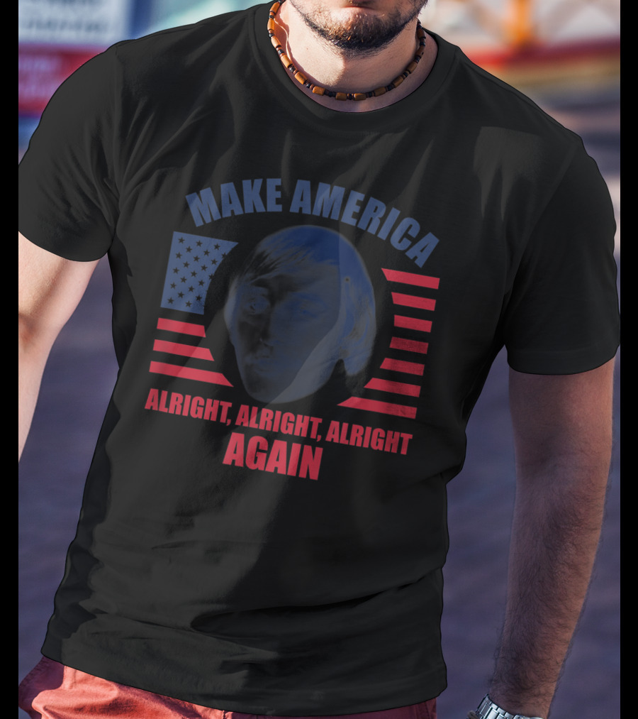 Make America Alright Alright Alright Again Flag Image T-Shirt
