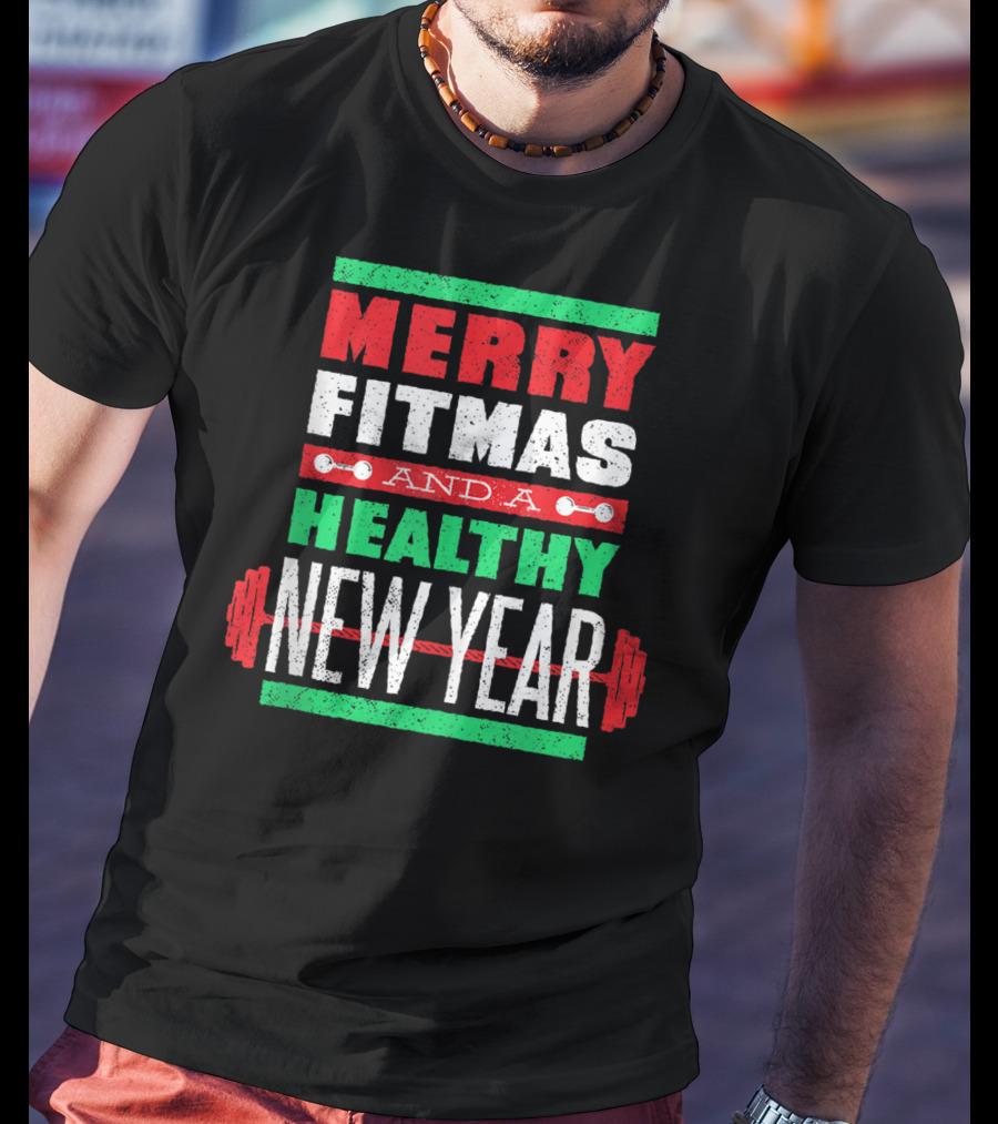 Merry Fitmas And A Healthy New Year Christmas Goals T-Shirt