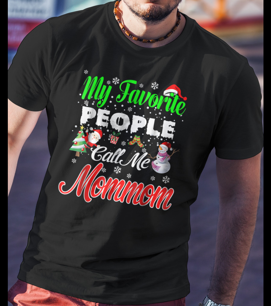 My Favorite People Call Me Mommom Christmas Snowflakes Santa Hat Tree Snowman T-Shirt