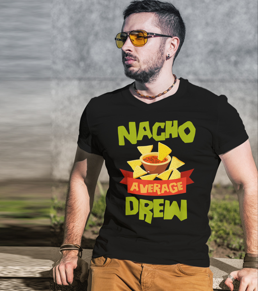 Nacho Average Drew Chips Salsa Bowl Fiesta T-Shirt