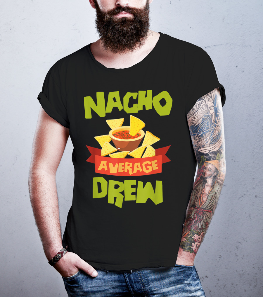 Nacho Average Drew Chips Salsa Bowl Fiesta T-Shirt