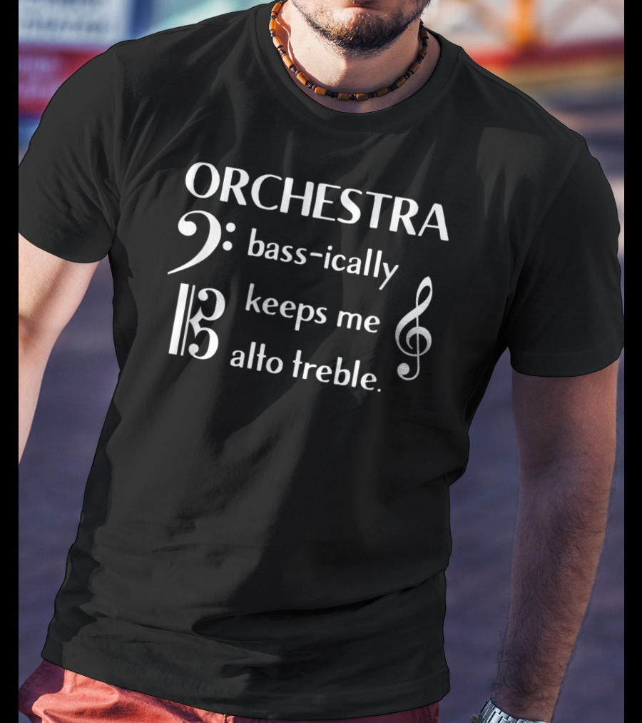 Orchestra Bass-ically Keeps Me Alto Treble T-Shirt