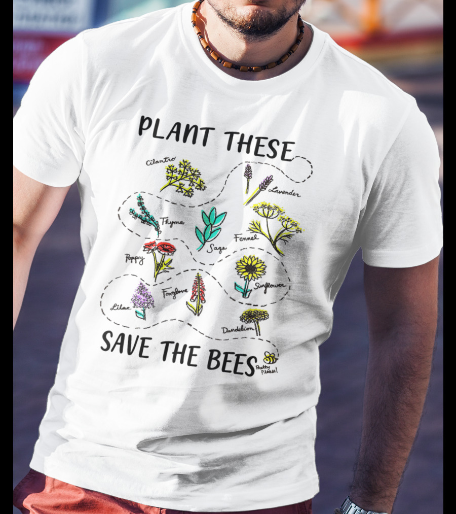 Plant These Flowers Save The Bees Earth Day T-Shirt