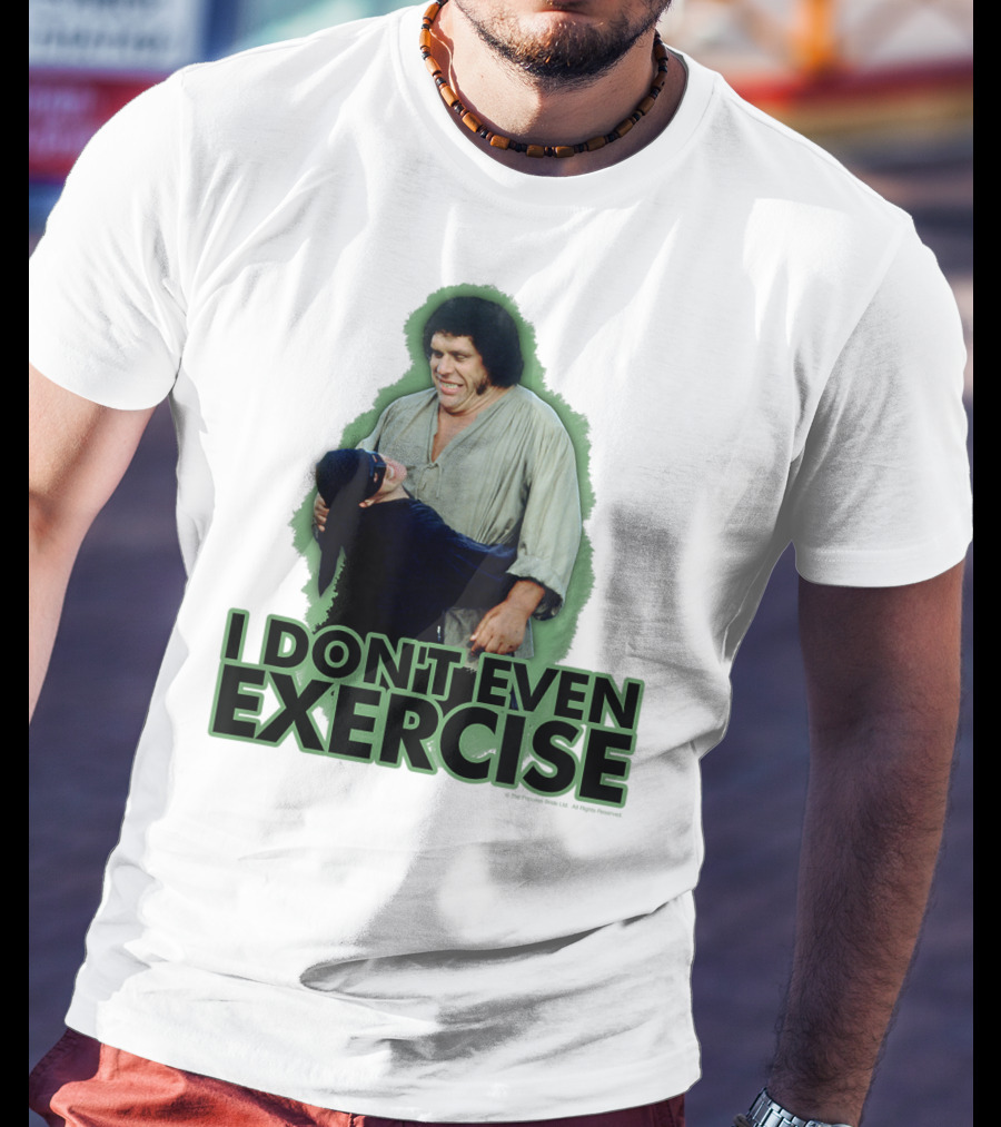 Princess Bride Fezzik I Don't Even Exercise T-Shirt