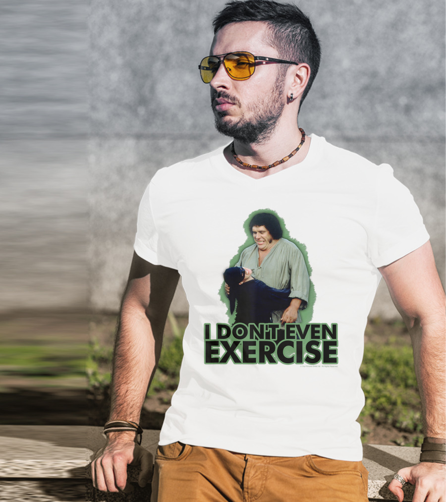 Princess Bride Fezzik I Don't Even Exercise T-Shirt