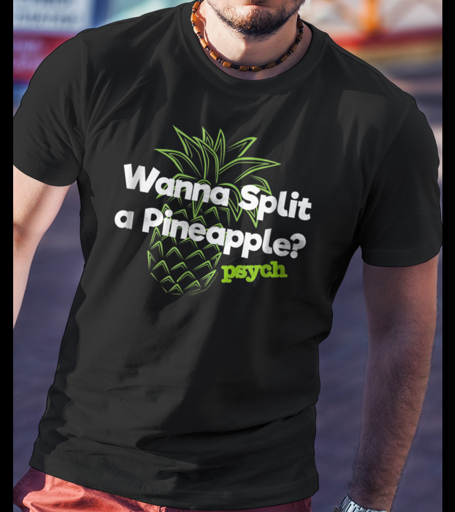 Psych Wanna Split A Pineapple Funny T-Shirt