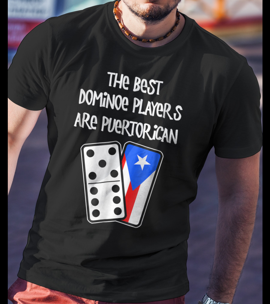 The Best Domino Players Are Puerto Rican T-Shirt
