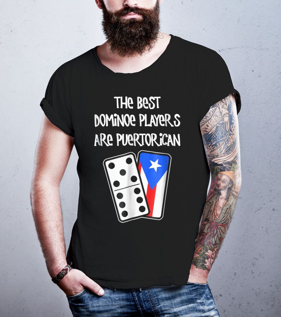 The Best Domino Players Are Puerto Rican T-Shirt
