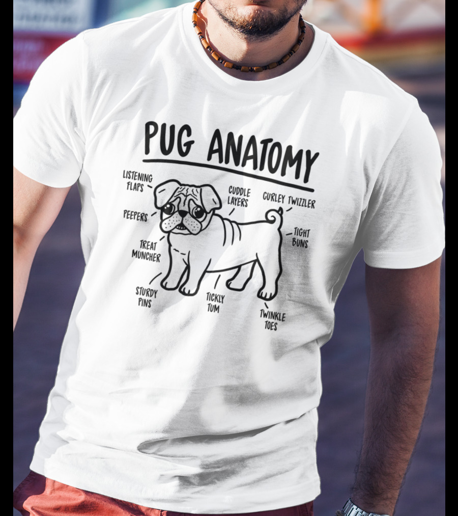 Pug Anatomy Listening Flaps Cuddle Layers Peepers Treat Muncher Twinkle Toes Ticky Tum Curley Twizzler Tight Buns Sturdy Pins Dog Lover Breed Diagram T-Shirt