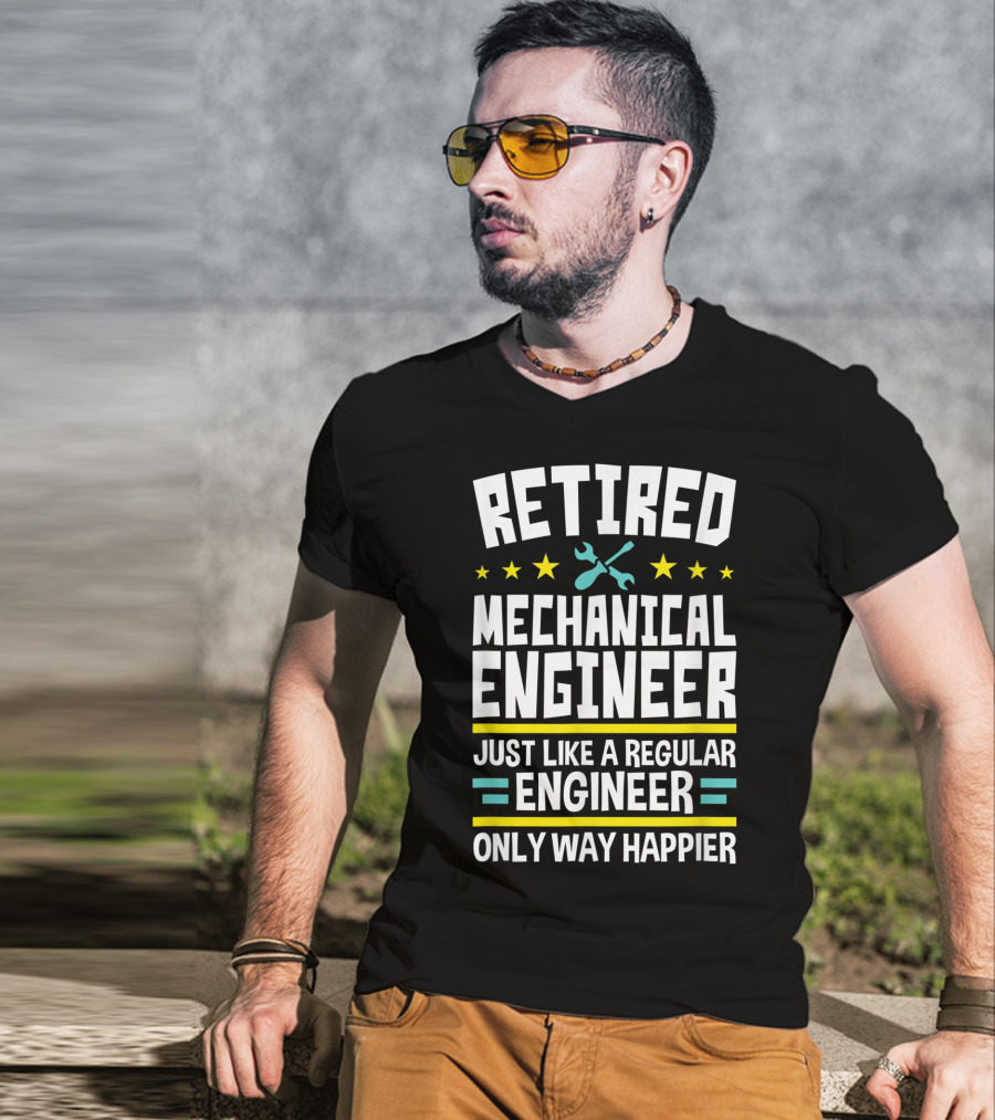Retired Mechanical Engineer Just Like A Regular Engineer Only Way Happier T-Shirt