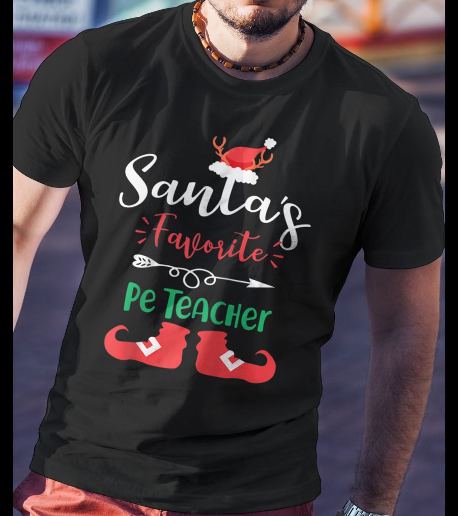 Santa's Favorite PE Teacher Christmas Hat Antlers And Elf Shoes T-Shirt