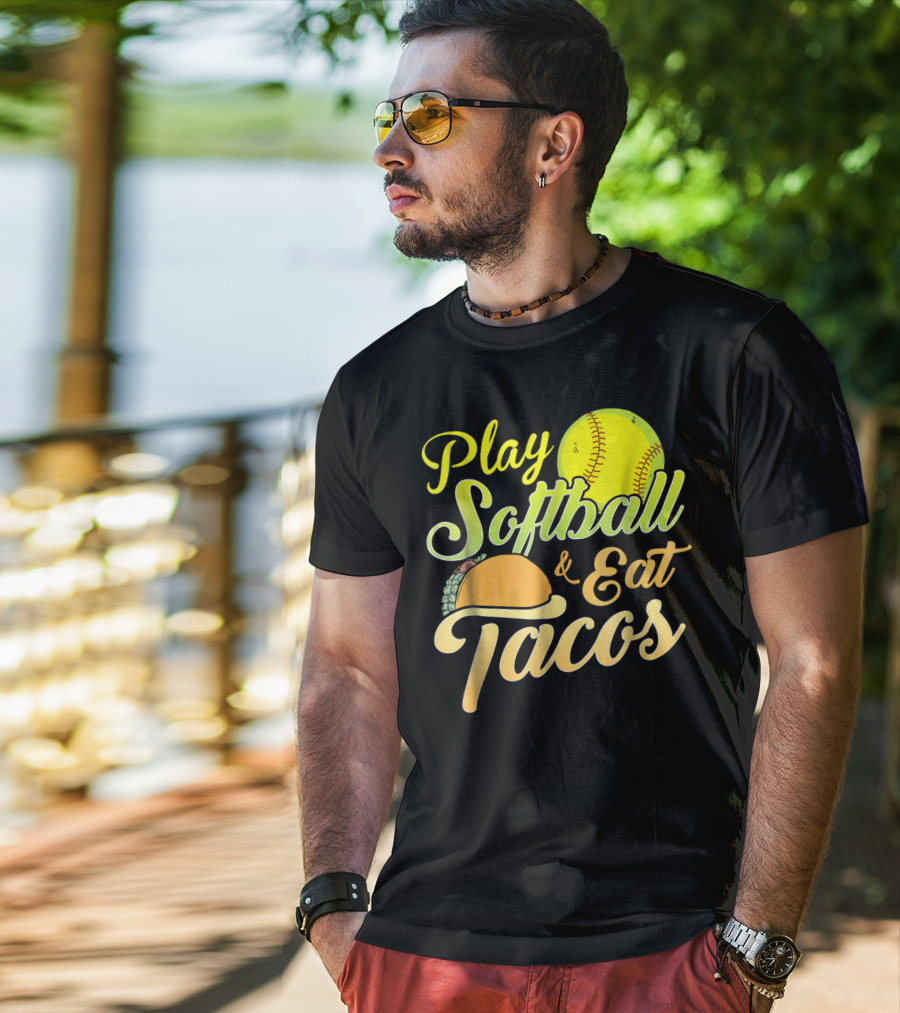 Play Softball And Eat Tacos T-Shirt