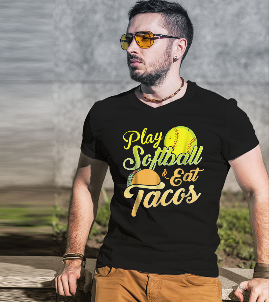 Play Softball And Eat Tacos T-Shirt