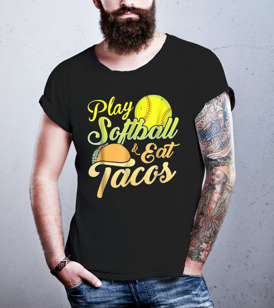 Play Softball And Eat Tacos T-Shirt