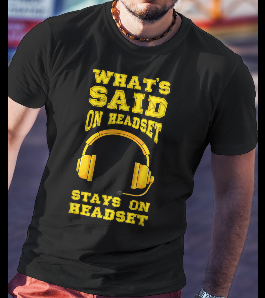 What's Said On Headset Stays On Headset Stage Manager Theater Musical Pun T-Shirt