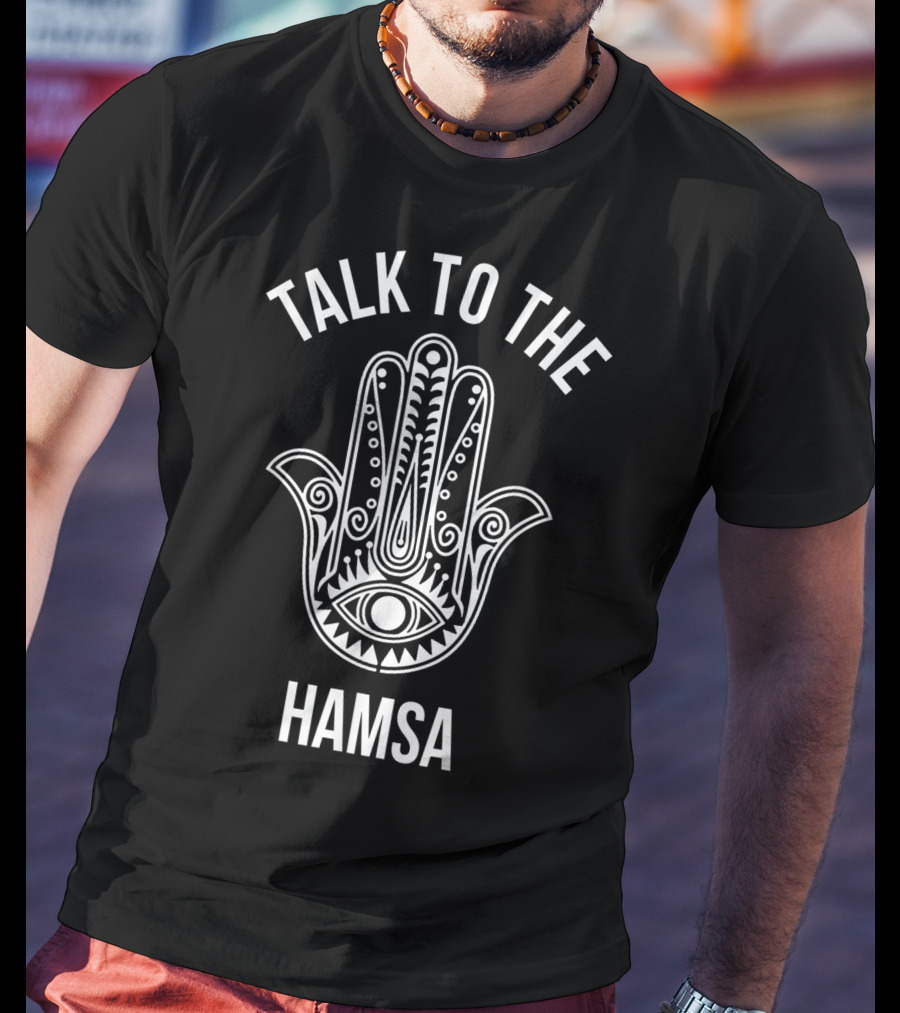 Talk To The Hamsa Hand Symbol Eye T-Shirt