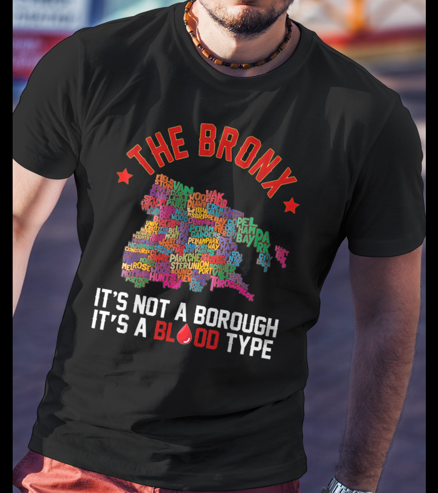 The Bronx It's Not A Borough It's A Blood Type Map Typography T-Shirt