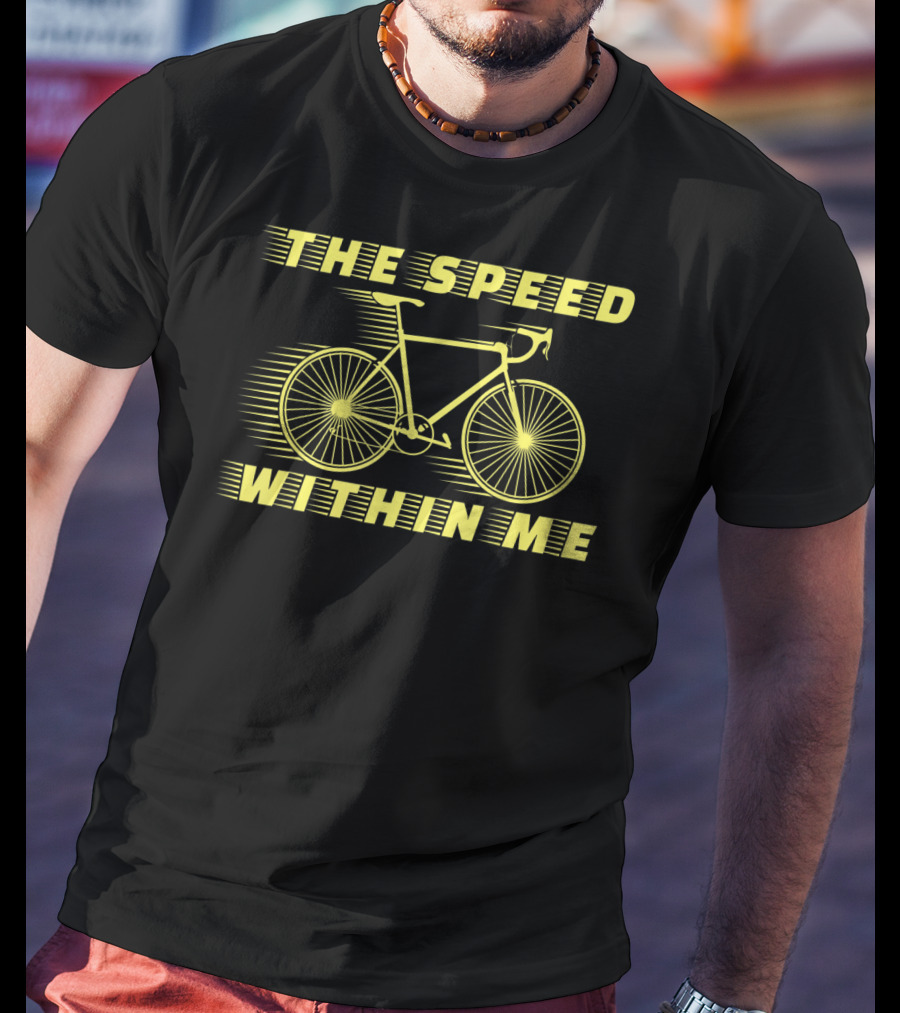 The Speed Within Me Bicycle Race Bike Speed Biking T-Shirt