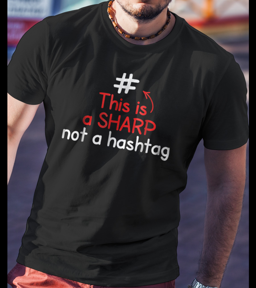 This Is A Sharp Not A Hashtag Music Teacher T-Shirt