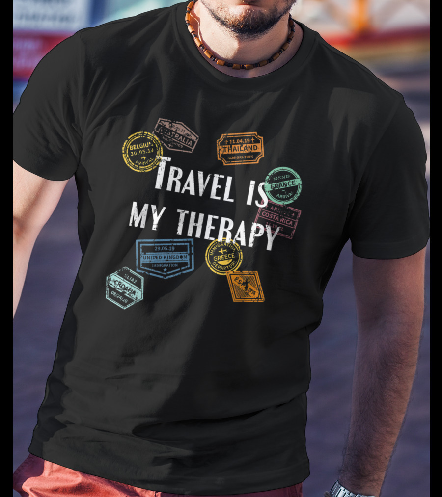 Travel Is My Therapy With Distressed World Traveler Passport Stamps Belgium Australia Thailand France Costa Rica United Kingdom Greece Spain Croatia T-Shirt