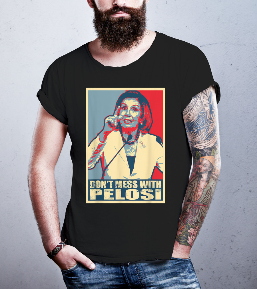 Don't Mess With Pelosi Impeachment T-Shirt