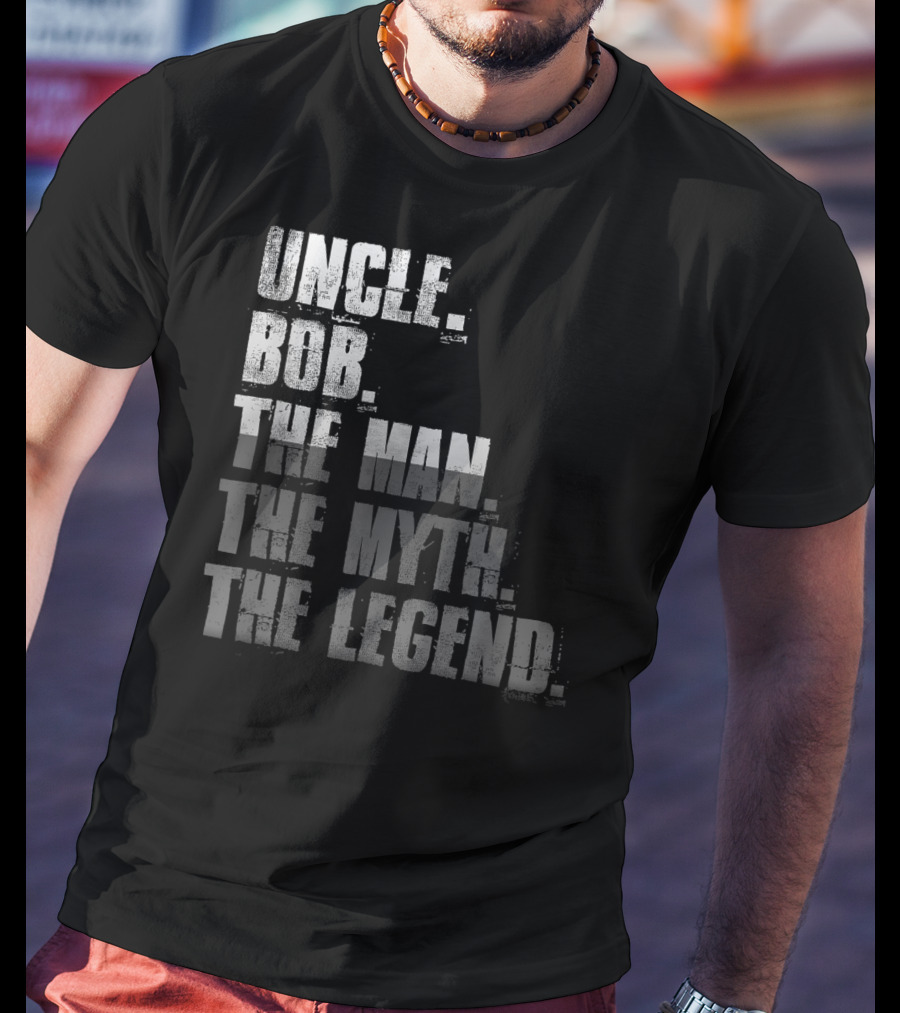 Uncle Bob The Man The Myth The Legend T-Shirt