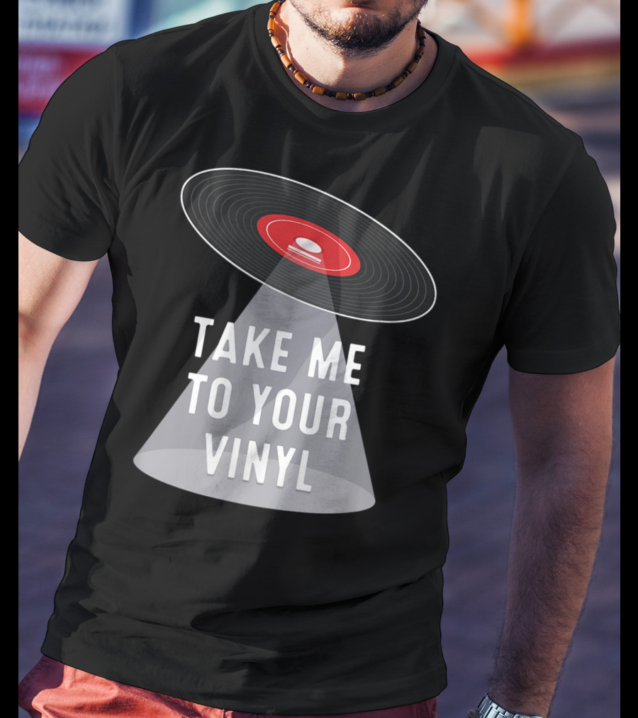 Take Me To Your Vinyl Record Collector T-Shirt