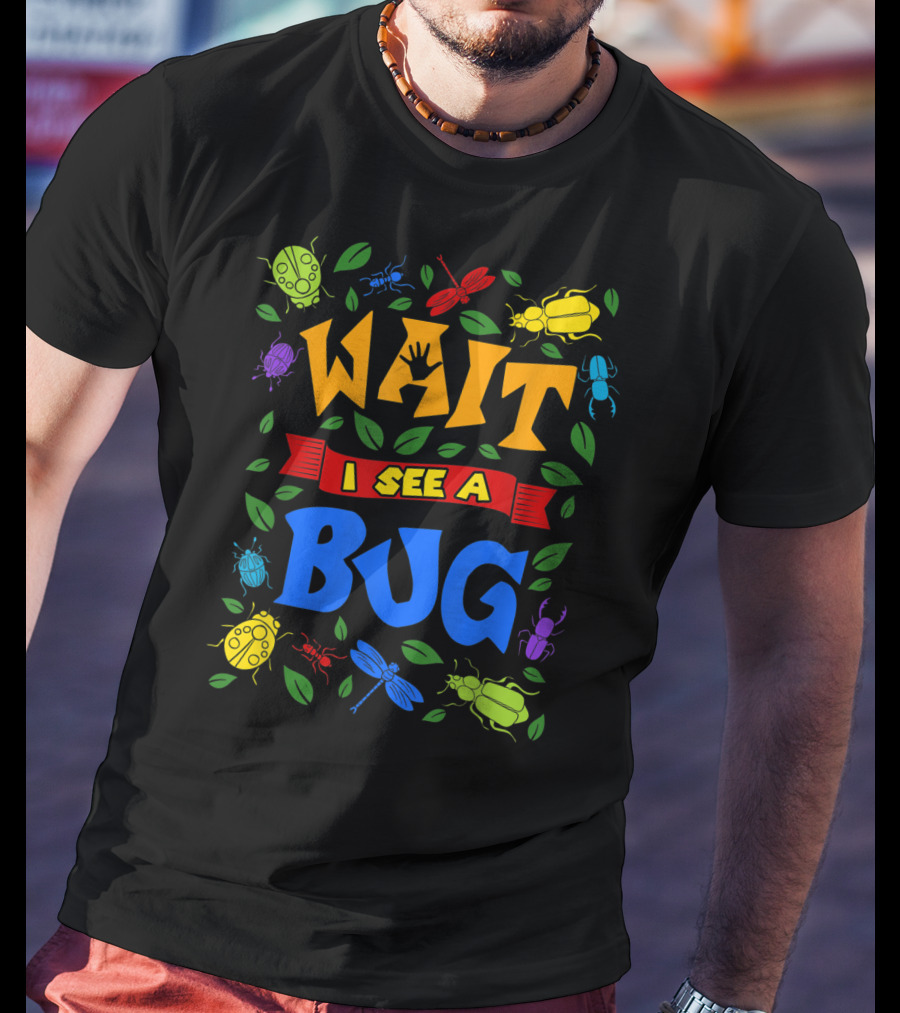 Wait I See A Bug Ladybug Beetle Dragonfly Ant Leaves T-Shirt