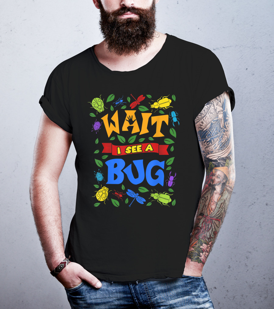 Wait I See A Bug Ladybug Beetle Dragonfly Ant Leaves T-Shirt
