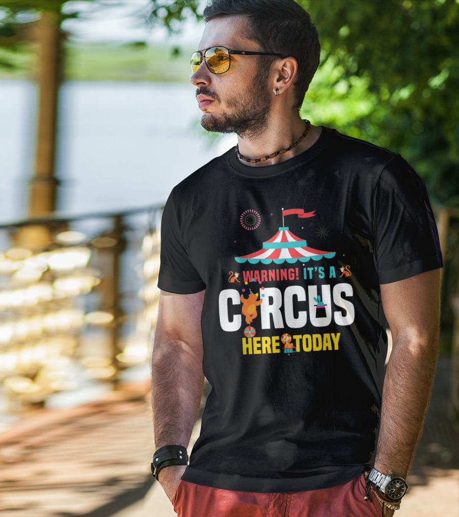 Warning It's A Circus Here Today Carnival Tent Fireworks Monkeys T-Shirt