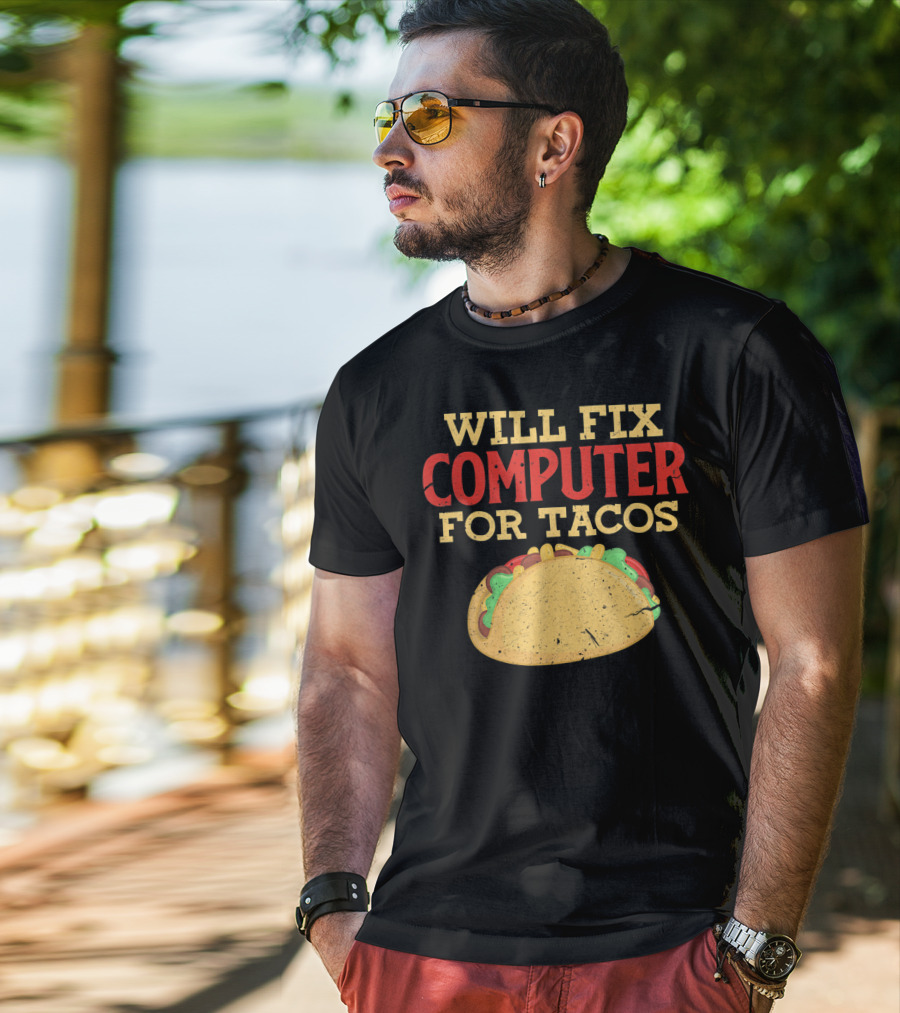 Will Fix Computer For Tacos Programmer Humor T-Shirt