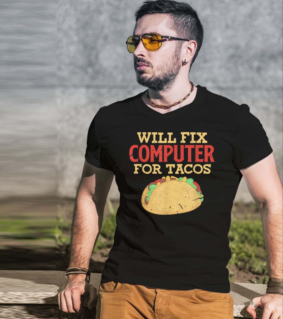 Will Fix Computer For Tacos Programmer Humor T-Shirt