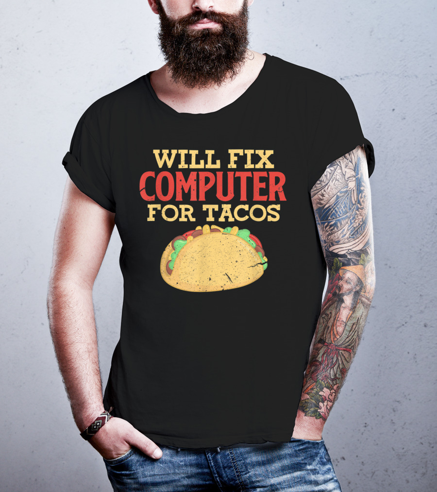 Will Fix Computer For Tacos Programmer Humor T-Shirt