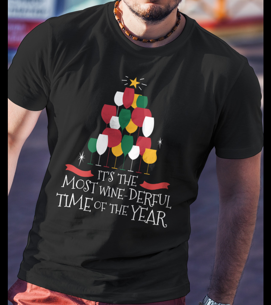 It's The Most Wine-Derful Time Of The Year T-Shirt