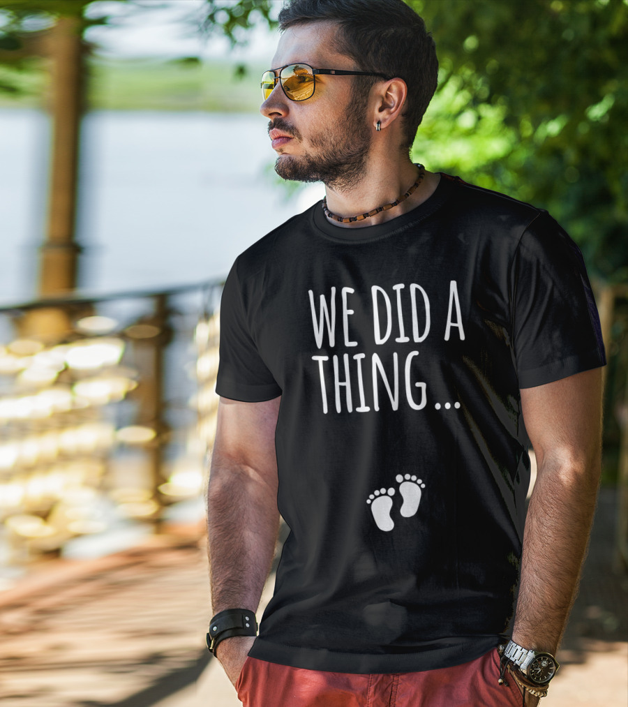 We Did A Thing Pregnancy Announcement Matching T-Shirt