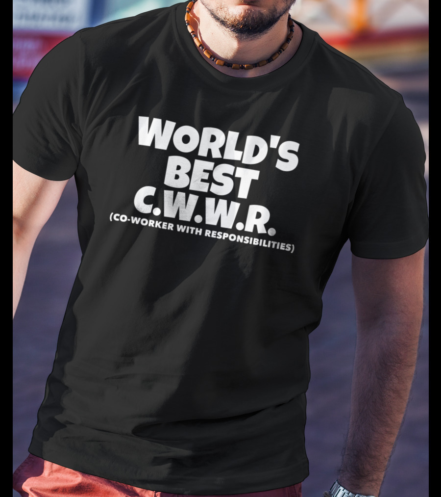 World's Best C.w.w.r. CO-Worker With Responsibilities T-Shirt