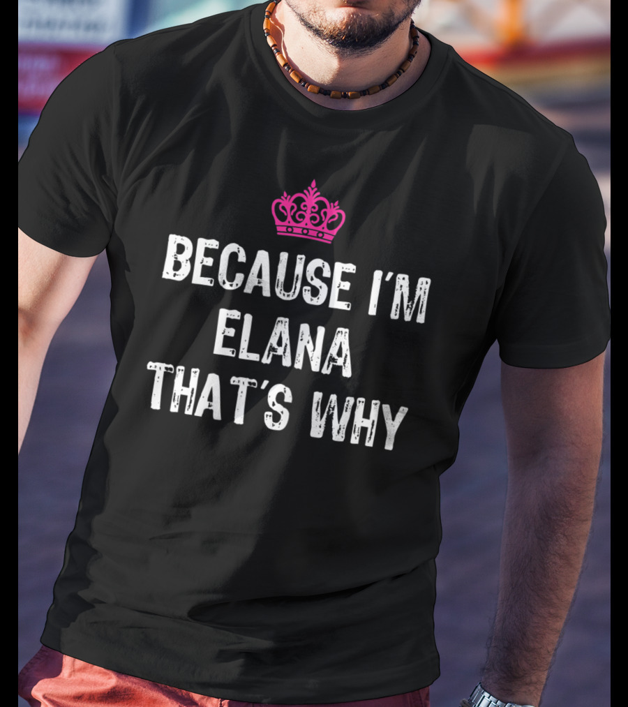 Because I'm Elana That's Why Pink Crown Ribbed White Letters T-Shirt