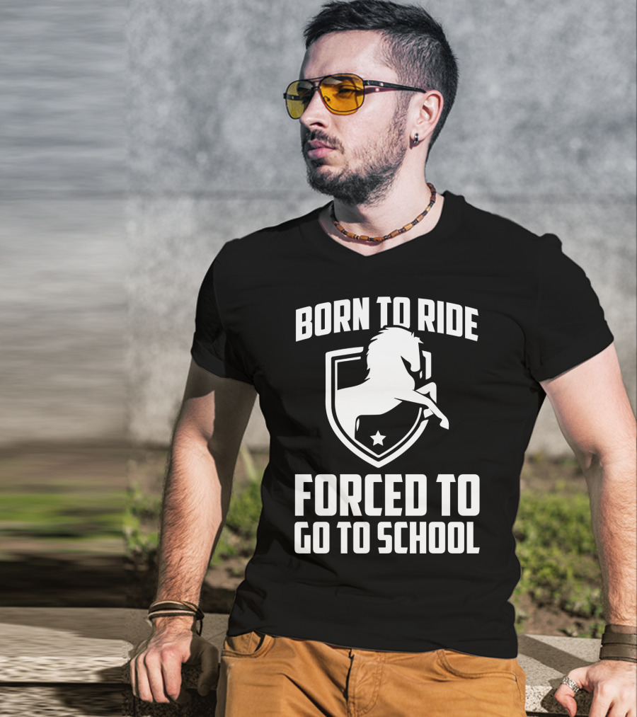 Born To Ride Forced To Go To School Horse Crest T-Shirt