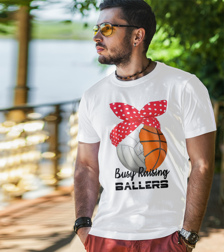 Busy Raising Ballers Basketball Volleyball Bandana T-Shirt