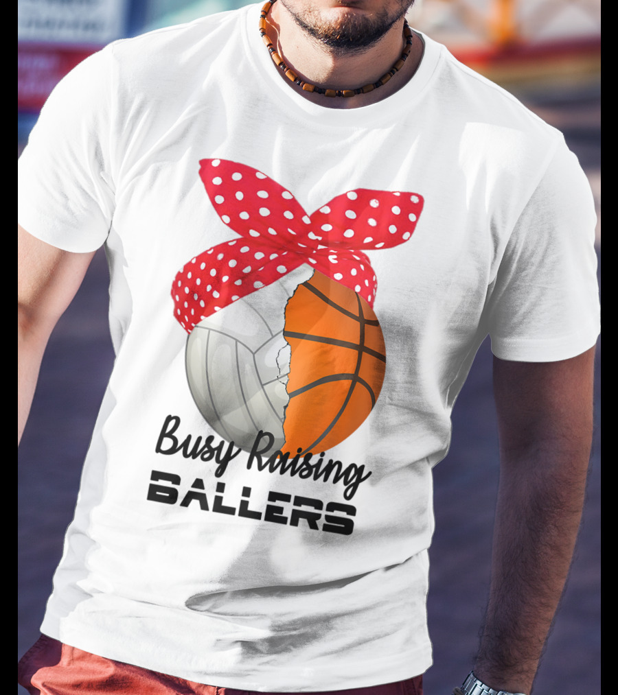 Busy Raising Ballers Basketball Volleyball Bandana T-Shirt